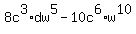8c%5E3%2Adw%5E5+-+10c%5E6%2A+w%5E10