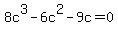 8c%5E3-6c%5E2-9c+=+0