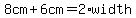 8cm%2B6cm=2%2Awidth