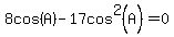8cos%28A%29-17cos%5E2%28A%29=0
