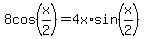 8cos%28x%2F2%29+=+4x%2Asin%28x%2F2%29