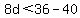 8d%3C36-40
