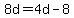 8d=4d-8