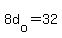 8d%5Bo%5D+=+32