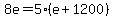 8e=5%28e%2B1200%29