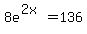 8e%5E%282x%29=136