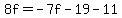 8f=-7f-19-11
