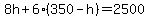 8h%2B6%28350-h%29=2500