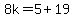8k=5%2B19