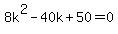 8k%5E2-40k%2B50=0