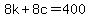 8k+%2B+8c+=+400