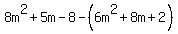 8m%5E2%2B5m-8-%286m%5E2%2B8m%2B2%29
