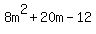 8m%5E2+%2B+20m+-+12