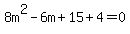 8m%5E2-6m%2B15%2B4=0