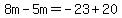 8m-5m=-23%2B20