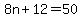 8n%2B12=50