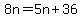 8n=5n%2B36