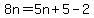8n=5n%2B5-2
