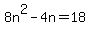 8n%5E2-4n=18