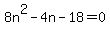 8n%5E2-4n-18=0