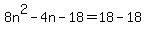 8n%5E2-4n-18=18-18