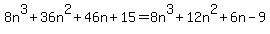 8n%5E3%2B36n%5E2%2B46n%2B15=8n%5E3%2B12n%5E2%2B6n-9
