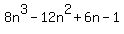 8n%5E3+-+12n%5E2+%2B6n+-+1