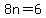 8n+=+6
