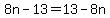 8n-13=13-8n