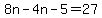 8n-4n-5=27