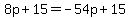 8p%2B15=-54p%2B15