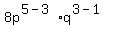 8p%5E%285-3%29%2Aq%5E%283-1%29