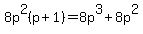 8p%5E2%28p%2B1%29=8p%5E3%2B8p%5E2