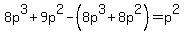 8p%5E3%2B9p%5E2-%288p%5E3%2B8p%5E2%29=p%5E2