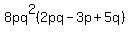 8pq%5E2%282pq-3p%2B5q%29+