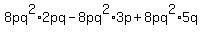 8pq%5E2%2A2pq-8pq%5E2%2A3p%2B8pq%5E2%2A5q%29