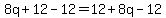 8q%2B12-12=12%2B8q-12