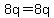 8q=8q