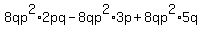 8qp%5E2%2A+2pq+-+8qp%5E2+%2A+3p+%2B+8qp%5E2%2A+5q%29
