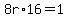 8r%2A16=1
