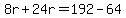 8r%2B24r=192-64