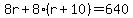 8r%2B8%28r%2B10%29=640