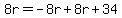 8r=+-8r%2B8r%2B34