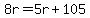 8r=5r%2B105