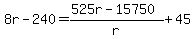 8r-240=%28525+r+-+15750%29%2Fr%2B45