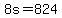8s=824