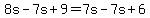 8s-7s%2B9=7s-7s%2B6