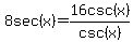 8sec%28x%29+=+16csc%28x%29%2F+csc%28x%29