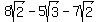 8sqrt%282%29+-+5sqrt%283%29+-+7sqrt%282%29