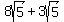 8sqrt%285%29+%2B+3sqrt%285%29